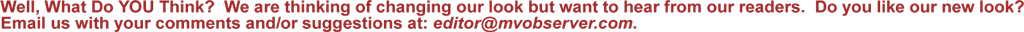 Comment on our new look, via: editor@mvobserver.com