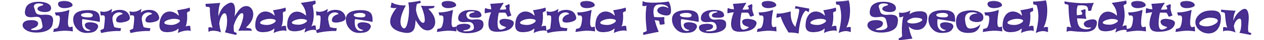 Sierra Madre Wistaria Festival Special Edition