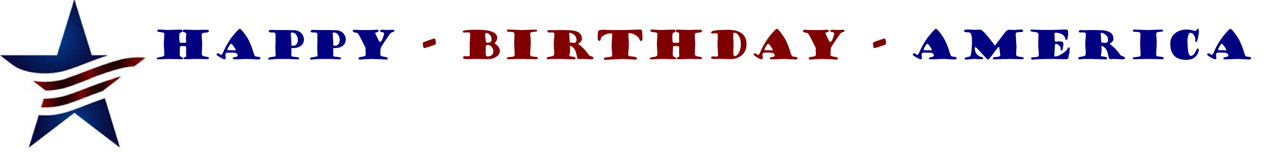 HAPPY - BIRTHDAY - AMERICA: Special July 4th Supplement