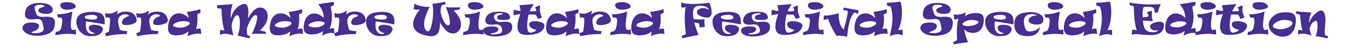 Sierra Madre Wistaria Festival Special Edition