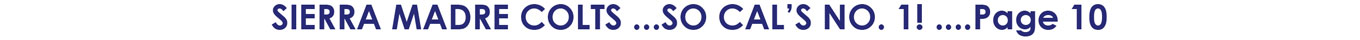 SIERRA MADRE COLTS ...SO CAL’S NO. 1! ....Page 10