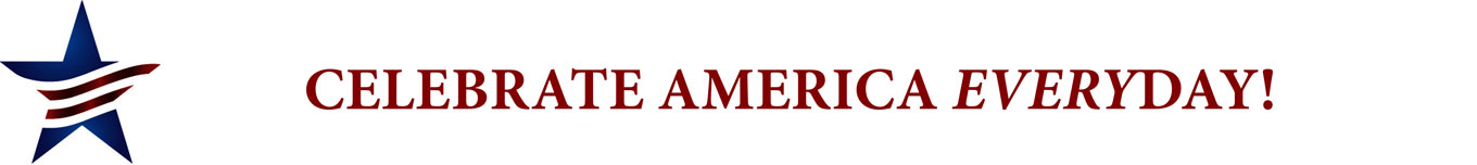 CELEBRATE AMERICA EVERYDAY!