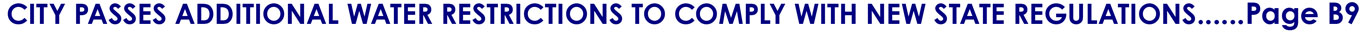 CITY PASSES ADDITIONAL WATER RESTRICTIONS TO COMPLY WITH NEW STATE REGULATIONS......Page B9
