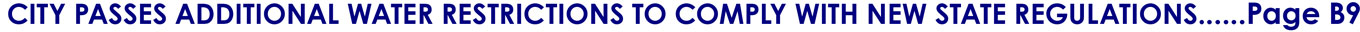 CITY PASSES ADDITIONAL WATER RESTRICTIONS TO COMPLY WITH NEW STATE REGULATIONS......Page B9