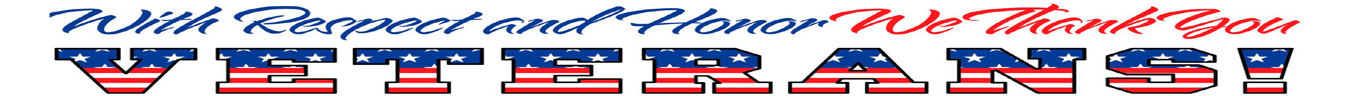With Respect and Honor We Thank You Veterans!