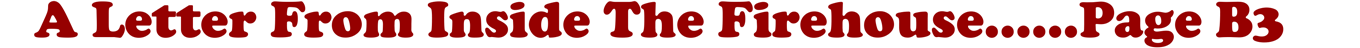 A Letter From Inside The Firehouse......Page B3
