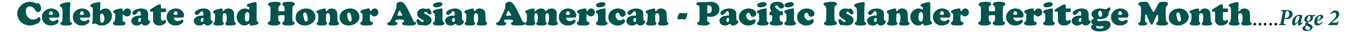 Celebrate and Honor Asian American - Pacific Islander Heritage Month.....Page 2