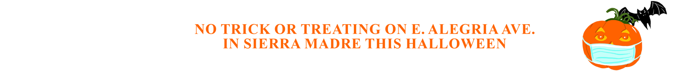 NO TRICK OR TREATING ON E. ALEGRIA AVE. IN SIERRA MADRE THIS HALLOWEEN