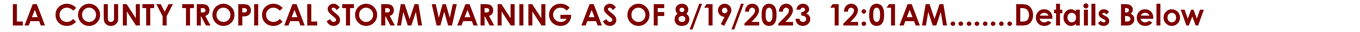 LA COUNTY TROPICAL STORM WARNING AS OF 8/19/2023 12:01AM........Details Below