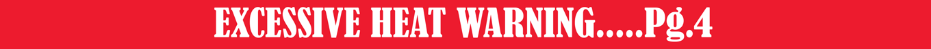 EXCESSIVE HEAT WARNING.....Pg.4