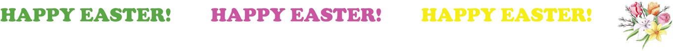 HAPPY EASTER! HAPPY EASTER! HAPPY EASTER!