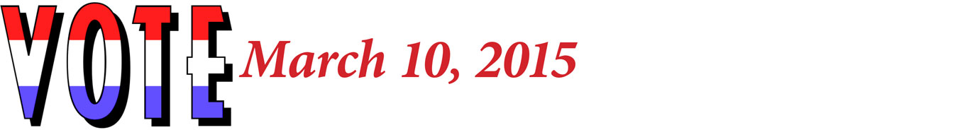 VOTE: March 10, 2015