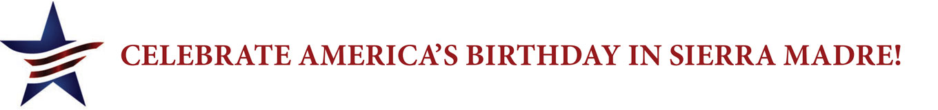 CELEBRATE AMERICAâ€™S BIRTHDAY IN SIERRA MADRE!