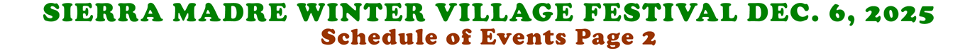 SIERRA MADRE WINTER VILLAGE FESTIVAL DEC. 6, 2025 Schedule of Events Page 2